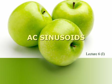 AC SINUSOIDS Lecture 6 (I). SCOPE Explain the difference between AC and DC Express angular measure in both degrees and radians. Compute the peak, peak-peak,