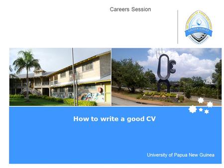 Life Impact | The University of Adelaide University of Papua New Guinea Careers Session How to write a good CV.