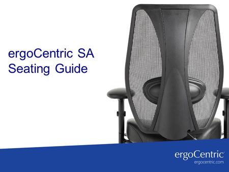 ErgoCentric SA Seating Guide.