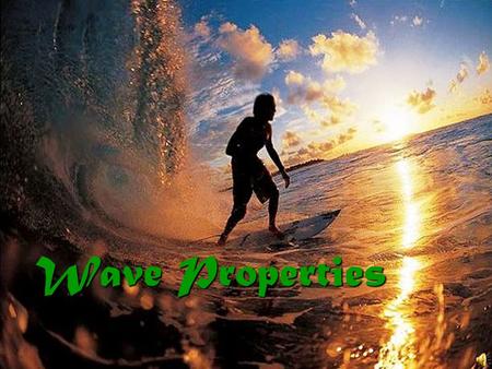 Wave Properties Waves In General: Waves are energy traveling through a “medium” (solid, liquid or gas material) Waves are energy traveling through a.