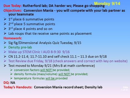 Slide 1 of 21 Due Today: Rutherford lab; DA harder ws; Please go shopping Objectives: Conversion Mania - you will compete with your lab partner as your.