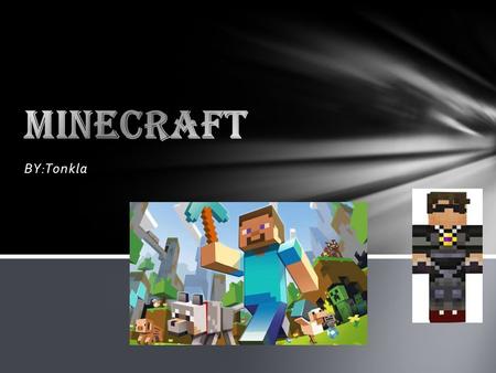 BY:Tonkla. The first person to create minecraft is Notch in 2004 he already create minecraft and he also play minecraft he have his own skin! The Creator.