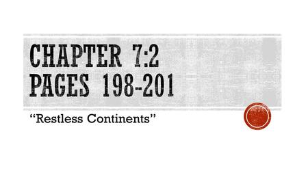 “Restless Continents”. A. One scientist who looked at the pieces of this puzzle was Alfred Wegener. 1. In the early 1900s, he wrote about his hypothesis.