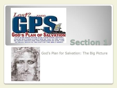 Section 1 God’s Plan for Salvation: The Big Picture.