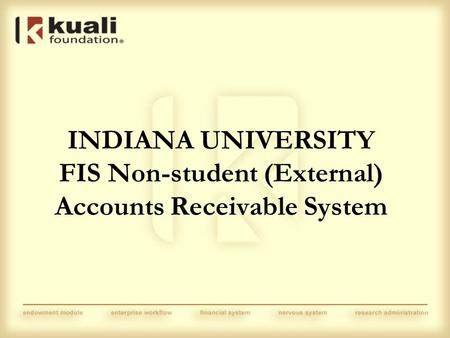 INDIANA UNIVERSITY FIS Non-student (External) Accounts Receivable System.