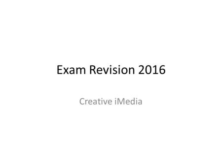 Exam Revision 2016 Creative iMedia. Mood Boards Fashion Interior Design Architecture Ideas and concepts for a new creative media product development Generating.