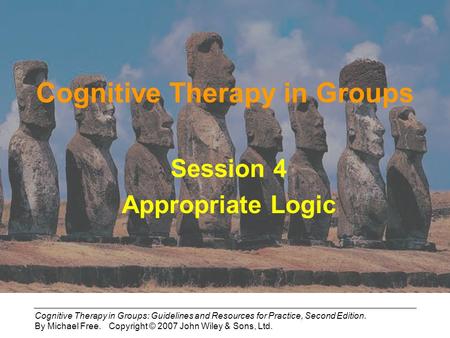 Cognitive Therapy in Groups: Guidelines and Resources for Practice, Second Edition. By Michael Free. Copyright © 2007 John Wiley & Sons, Ltd. Cognitive.