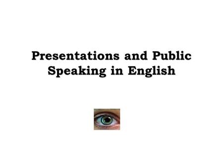 Presentations and Public Speaking in English. Introduction Inform Train Persuade Sell.