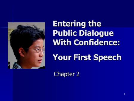 1 Entering the Public Dialogue With Confidence: Your First Speech Chapter 2.