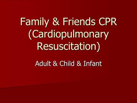 Family & Friends CPR (Cardiopulmonary Resuscitation) Adult & Child & Infant.