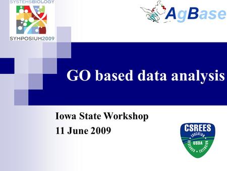 GO based data analysis Iowa State Workshop 11 June 2009.