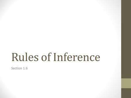 Rules of Inference Section 1.6. Arguments in Propositional Logic A argument in propositional logic is a sequence of propositions. All but the final proposition.