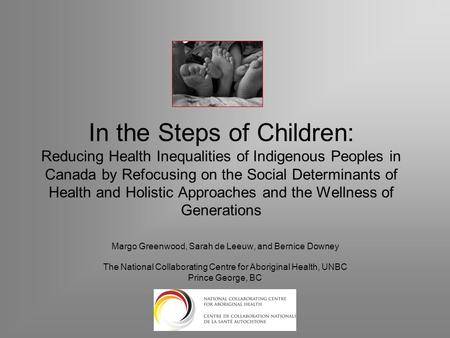 In the Steps of Children: Reducing Health Inequalities of Indigenous Peoples in Canada by Refocusing on the Social Determinants of Health and Holistic.