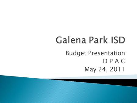 Budget Presentation D P A C May 24, 2011.  Provide a broad overview of the status of school funding in the legislature  Look at the District’s 2011-2012.