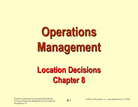 PowerPoint presentation to accompany Heizer/Render - Principles of Operations Management, 5e, and Operations Management, 7e © 2004 by Prentice Hall, Inc.,