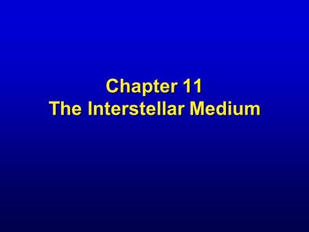 Chapter 11 The Interstellar Medium