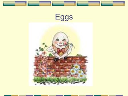 Eggs.