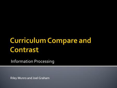 Riley Munro and Joel Graham Information Processing.