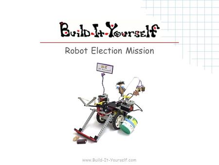 Www.Build-It-Yourself.com Robot Election Mission.