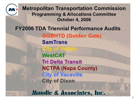 1 FY2006 TDA Triennial Performance Audits Metropolitan Transportation Commission Programming & Allocations Committee October 4, 2006 GGBHTD (Golden Gate)