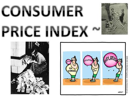 CPI (Consumer Price Index) data is gathered by sampling prices and using a set of goods as weights. These sets would be renewed every few years.