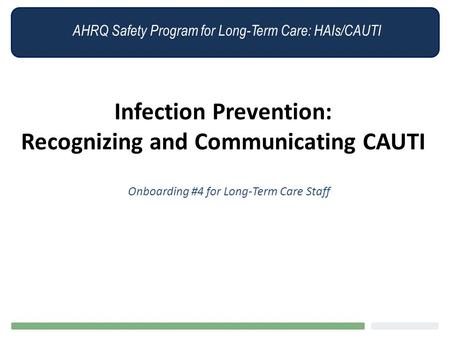 Infection Prevention: Recognizing and Communicating CAUTI