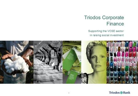 Triodos Corporate Finance Supporting the VCSE sector in raising social investment 0.