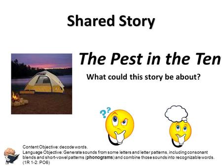 Shared Story The Pest in the Tent What could this story be about? Content Objective: students will use pre-reading strategies to make predictions about.