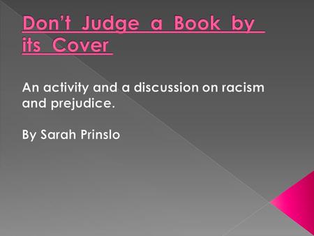  - pupils will be able to differentiate between racist and prejudice behavior.  -pupils will be able to express their opinions on the subject in English.