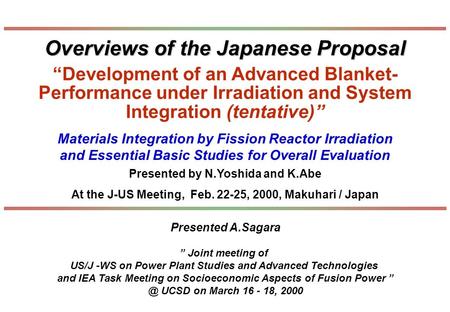 Materials Integration by Fission Reactor Irradiation and Essential Basic Studies for Overall Evaluation Presented by N.Yoshida and K.Abe At the J-US Meeting,