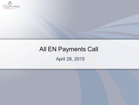 All EN Payments Call April 28, 2015. Agenda Common Payment Denials When to use an “Employer Prepared Earnings Statement” vs an “EN Supplemental Earnings.