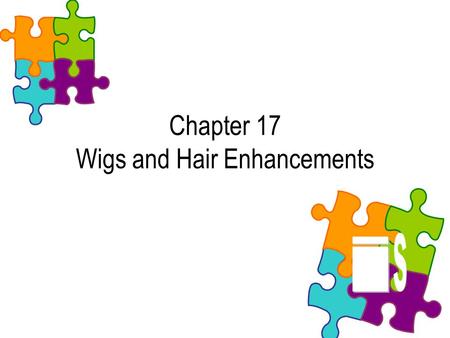 Chapter 17 Wigs and Hair Enhancements. Consultation Determining Need and Desire Matching Style with Guest Finding the right Balance Working with Guest.