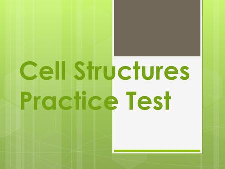 Cell Structures Practice Test. Question #1 If the cell is unable to deliver proteins to the outside of the cell, which of the following is LEAST responsible?