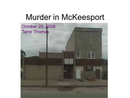 Murder in McKeesport October 25, 2008 Tamir Thomas.