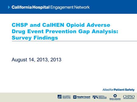 CHSP and CalHEN Opioid Adverse Drug Event Prevention Gap Analysis: Survey Findings August 14, 2013, 2013.