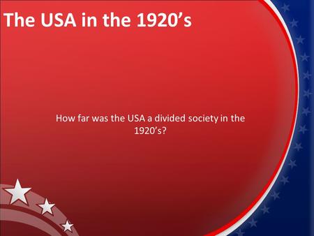 How far was the USA a divided society in the 1920’s?