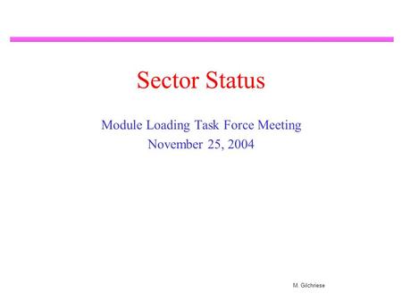 M. Gilchriese Sector Status Module Loading Task Force Meeting November 25, 2004.