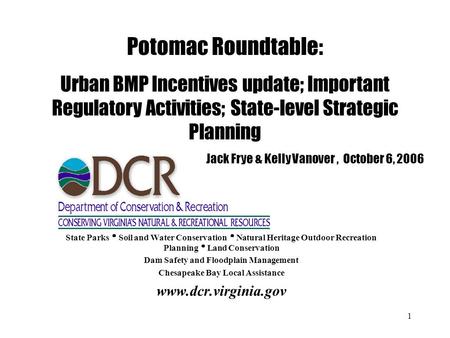 1 State Parks  Soil and Water Conservation  Natural Heritage Outdoor Recreation Planning  Land Conservation Dam Safety and Floodplain Management Chesapeake.