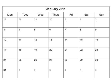 SunSatFriThursWedTuesMon January 2011 65432131 30292827262524 23222120191817 16151413121110 9876543 213130292827.