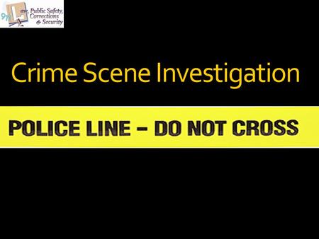 Crime Scene Investigation Forensic Science. Copyright © Texas Education Agency 2011. All rights reserved. Images and other multimedia content used with.