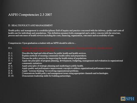 D. HEALTH POLICY AND MANAGEMENT Health policy and management is a multidisciplinary field of inquiry and practice concerned with the delivery, quality.