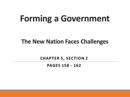 Forming a Government The New Nation Faces Challenges