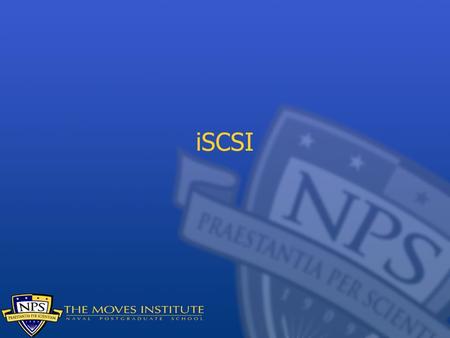 ISCSI. iSCSI Terms An iSCSI initiator is something that requests disk blocks, aka a client An iSCSI target is something that provides disk blocks, aka.