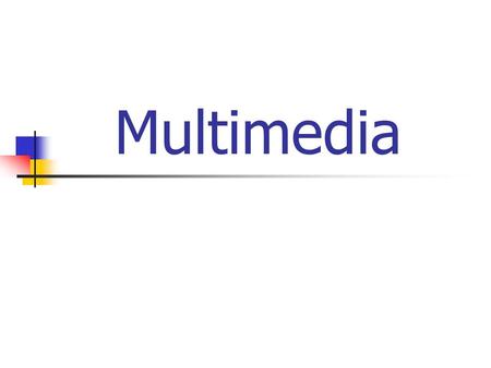 Multimedia.