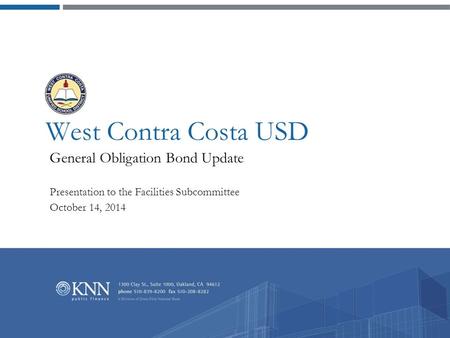 West Contra Costa USD General Obligation Bond Update Presentation to the Facilities Subcommittee October 14, 2014.