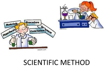 SCIENTIFIC METHOD.