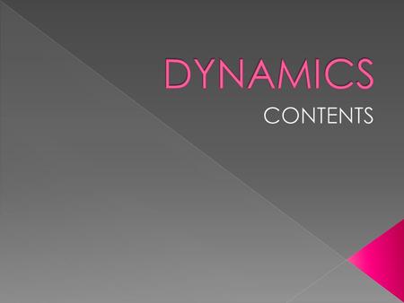 DYNAMICS CONTENTS.