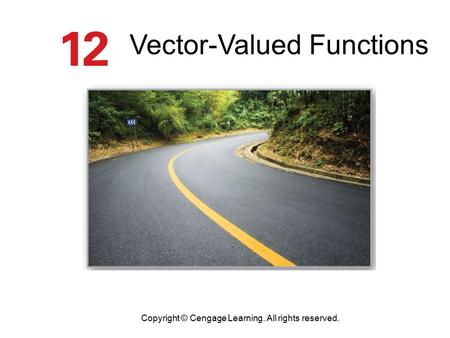 Vector-Valued Functions Copyright © Cengage Learning. All rights reserved.