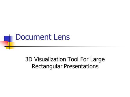 Document Lens 3D Visualization Tool For Large Rectangular Presentations.