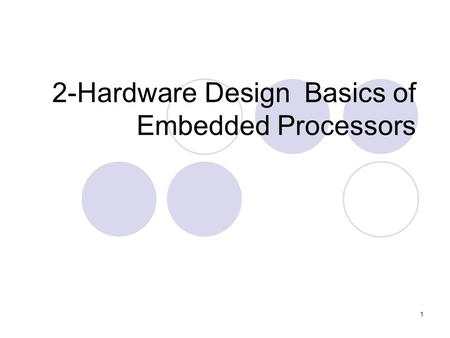 1 2-Hardware Design Basics of Embedded Processors.